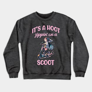 It's a hoot zippin' on a scoot e scooter Crewneck Sweatshirt